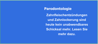 Parodontologie - Zahnfleischentzündung