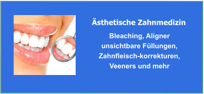 Ästhetische Zahnmedizin - Bleaching