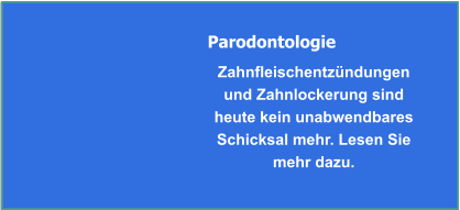 Parodontologie - Zahnfleischentzündung