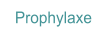 Prophylaxe