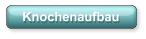 Knochenaufbau