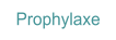 Prophylaxe
