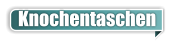 Knochentaschen
