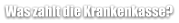 Was zahlt die Krankenkasse?