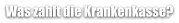Was zahlt die Krankenkasse?