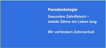 Parodontologie - Zahnfleischentzündung