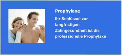 Prophylaxe u. Professionelle Zahnreinigung