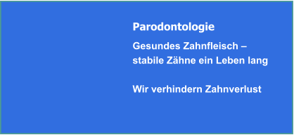 Parodontologie - Zahnfleischentzündung